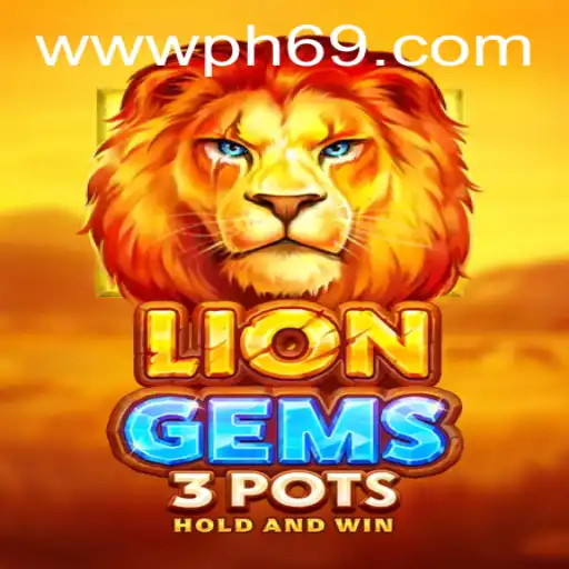 Discover the Thrills of LionGems3pots with PH69.COM