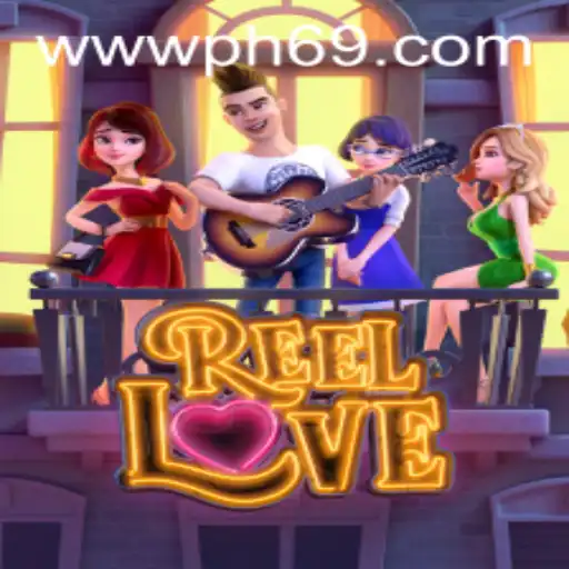 Exploring the Vibrant World of ReelLove with PH69.COM